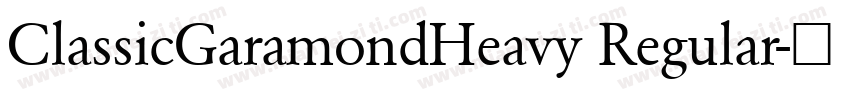 ClassicGaramondHeavy Regular字体转换